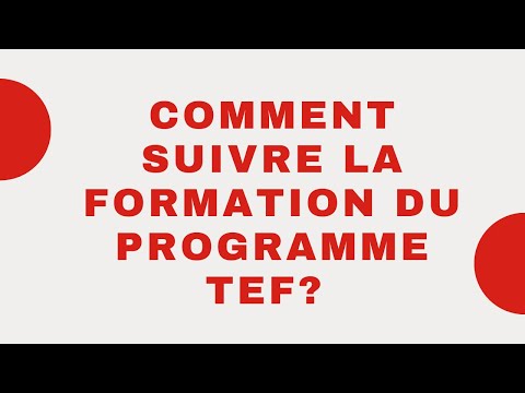Comment suivre et valider la formation du programme TEF?