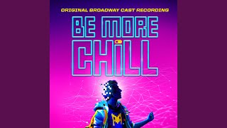 Be More Chill, Pt. 1