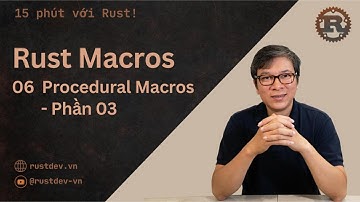 #0049 - Rust Macro - 06 Procedural Macro - Phần 03