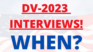 When Will DV-2023 Interviews Start?