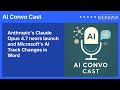 Anthropic's Claude Opus 4.7 nears launch and Microsoft's AI Track Changes in Word | AI Convo Cast