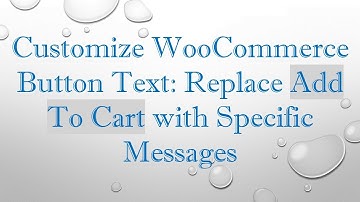 Customize WooCommerce Button Text: Replace Add To Cart with Specific Messages