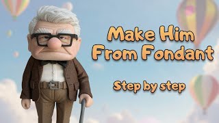 I Made the Old Man from UP… in Fondant!  (Disney Cake Tutorial)