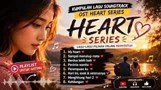 KUMPULAN LAGU OST HEART SERIES TERBAIK 2026 ❤️ Lagu Galau Indonesia Paling Baper Buat Malam Mingguan