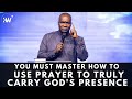 You must know how to use prayer to host the presence of god in your life  apostle joshua selman