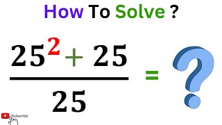 Famous Two Methods to Solve (25^2+ 25)/25 = ? Net Worth