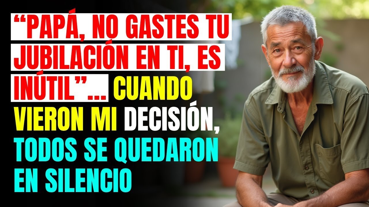 “Papá, no gastes tu jubilación en ti, es inútil”… Cuando vieron mi decisión, se quedaron en silen