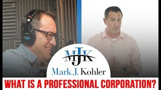 What is a Professional Corporation? | Mark J Kohler | Tax and Legal Tip