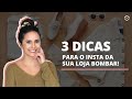 3 dicas que farão os posts da sua loja bombarem no Instagram!