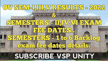 OU SEM-I,III,V RESULTS - 2022 SEM-II,IV,VI EXAM FEE DATES....SEMESTERS 1 to 6 Backlog exam fee dates