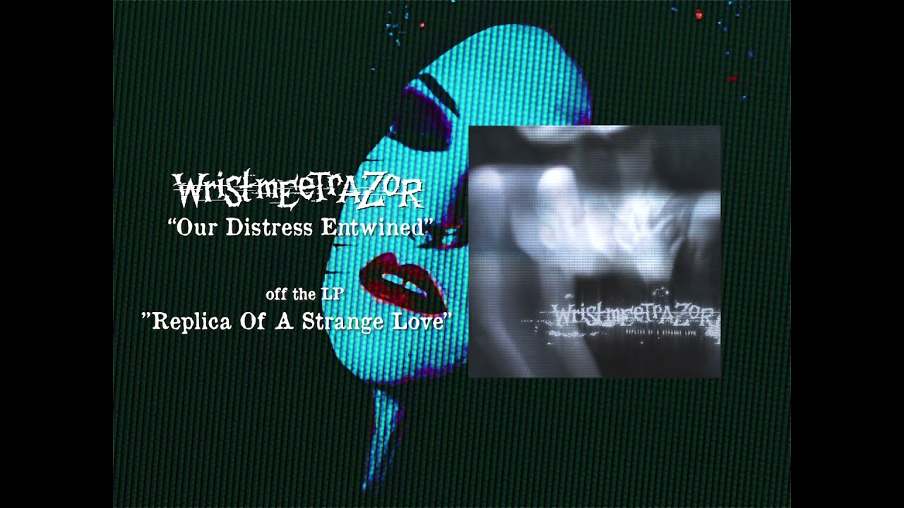 WRISTMEETRAZOR - REPLICA OF A STRANGE LOVE (FULL ALBUM STREAM
