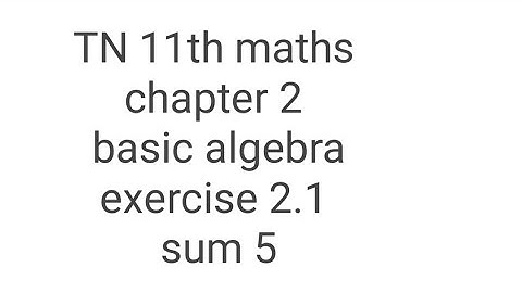 TN 11th maths chapter 2 basic algebra exercise 2.1 sum 5
