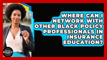 Where Can I Network With Other Black Policy Professionals in Insurance Education?