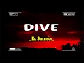 Ed Sheeran - Dive ( Lyrics + Vietsub )