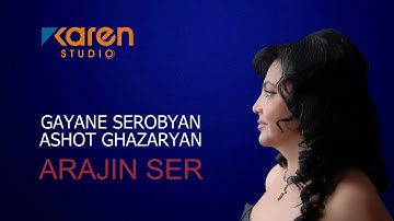 Gayane Serobyan -  Ashot Ghazaryan  - Arajin Ser
