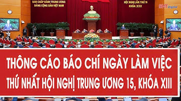 Thông cáo báo chí ngày làm việc thứ nhất Hội nghị Trung ương 15, khóa XIII