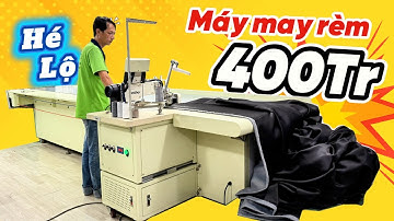 Review Máy may rèm vải tự động 400 triệu - Công nghệ may rèm cửa đẹp hiện đại