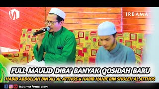 FULL MAULID DIBA HABIB ABDULLAH \u0026 HABIB HANIF AL ATHOS DI ATTAQWA BANYAK QOSIDAH BARU