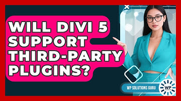 Will Divi 5 Support Third-Party Plugins? | WP Solutions Guru News