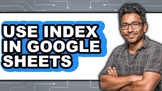 How to Use Index in Google Sheets - Full Guide