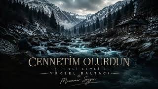 YÜKSEL BALTACI -  ( LEYLİ LEYLİ )CENNETİM OLURDUN  #müzik #keşfet #taşacakbudeniz
