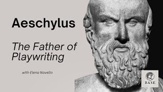 Aeschylus - The Father of Playwriting with Elena Novello