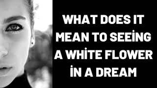 Download Mp3 What Does It Mean To Seeing a White Flower in a Dream? Gudang lagu Download Mp3 What Does It Mean To Seeing a White Flower in a Dream?
