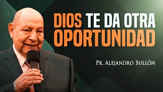 Pr. Bullón - Dios te da otra oportunidad