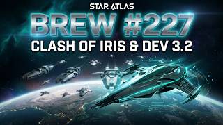 🔊 Star Atlas Brew #227 - Clash of Iris MMO, Atlas Kit SDK และอัปเดต 3.2 ครั้งใหญ่!