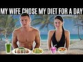 My wife chose my diet for a day