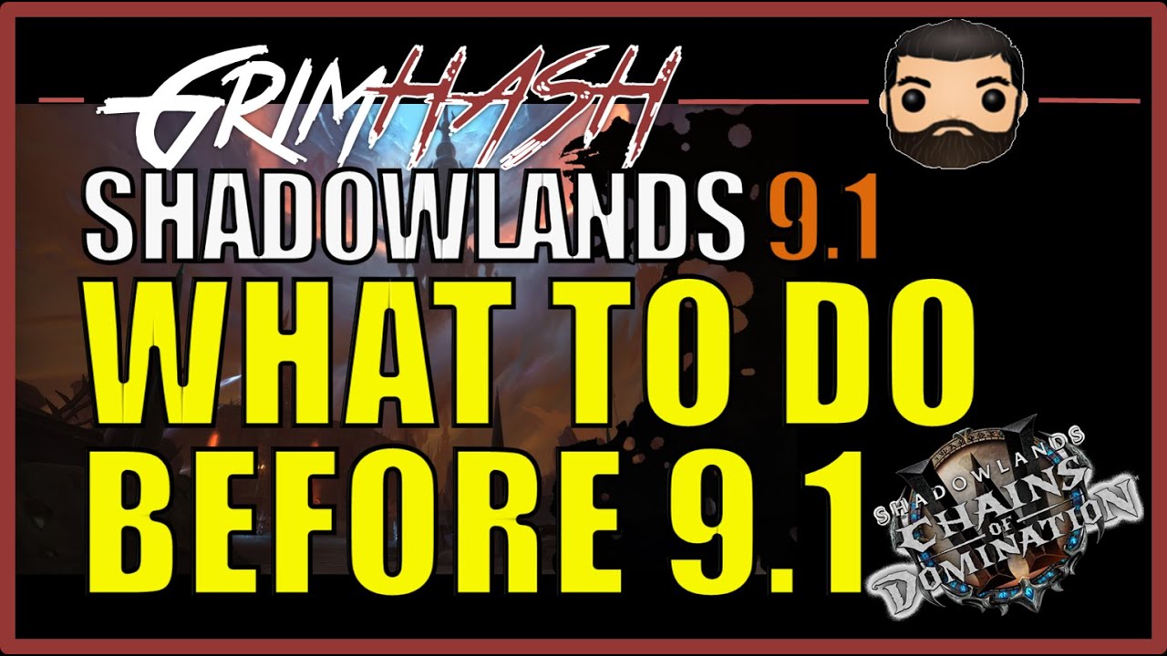 Casuals guide: What do to before Patch 9.1 // WoW Shadowlands