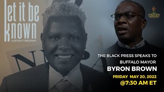#5.20.22 We speak to Buffalo Mayor Byron Brown