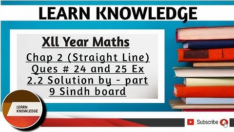 Xll Year Maths Chap 2 (Straight Line) Ques # 24 and 25 Ex 2.2 Solution by - part 9 Sindh board