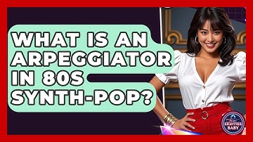 What Is An Arpeggiator In 80s Synth-pop? - I