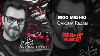 Garsha Rezaei Moo Meshki - گرشا رضایی مو مشکی