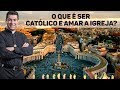 O que é ser católico e amar a igreja? - Padre Chrystian Shankar