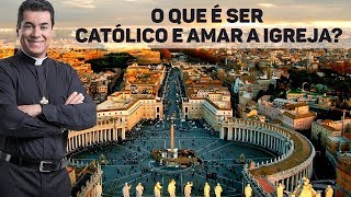 O que é ser católico e amar a igreja? - Padre Chrystian Shankar