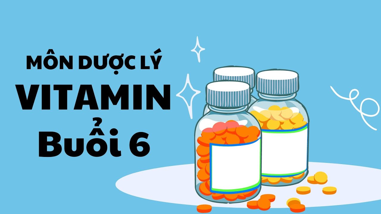 Môn Dược Lý Buổi 6 Vitamin Y Học Cổ Truyền Lê Hữu Trác K17 YouTube