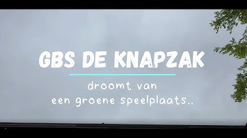 GBS DE KNAPZAK droomt van een groene speelplaats! STEM OP ONS!