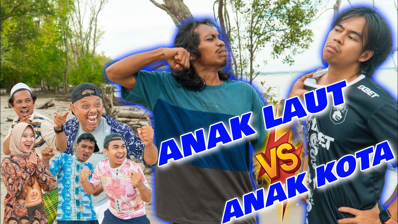 ANAK KOTA VS ANAK LAUT !