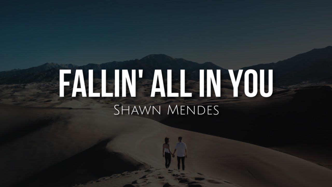 Fallin' all in you (lyrics) Shawn Mendes YouTube