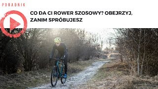 Obejrzyj zanim kupisz - co da Ci rower szosowy? Plusy, minusy i jak się właściwie jeździ na szosie