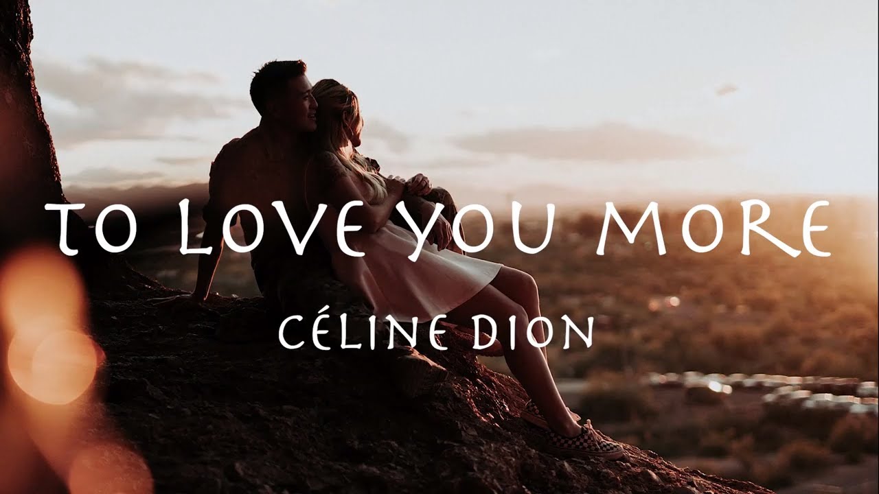To Love You More Celine Dion Lyrics セリーヌ ディオン トゥ ラヴ ユー モア 和訳 Youtube