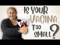 Is Your Vagina Too Small for Comfortable Sex? Let's Explore!