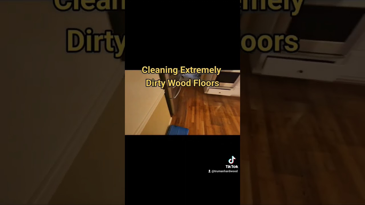 Clean Extremely Dirty Wood Floors