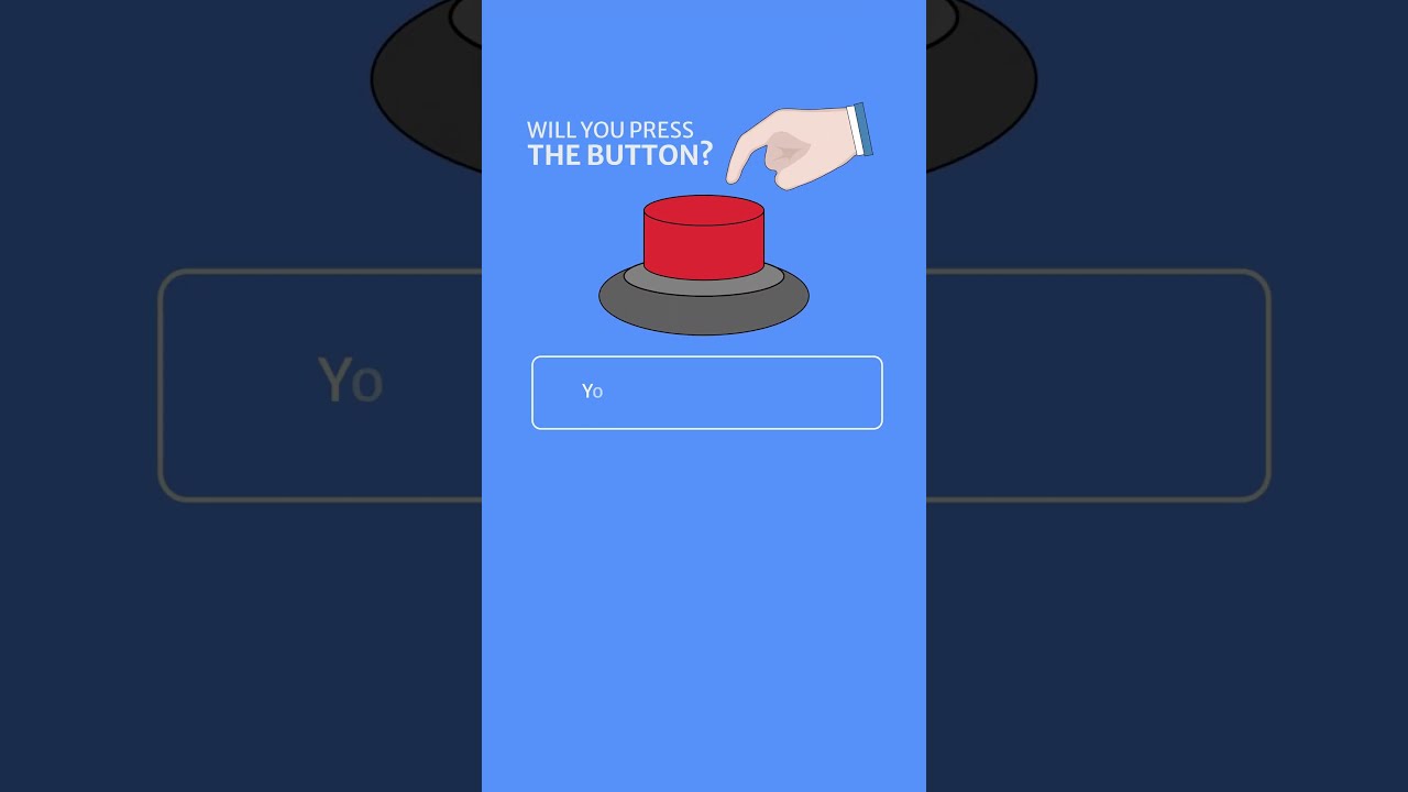 Will You Press The Button? 