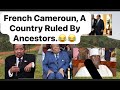 French Cameroun, A Country Ruled By Ancestors.😂😂