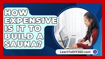 How Expensive Is It To Build A Sauna? - LearnToDIY360.com