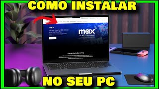 COMO INSTALAR HBO MAX NO NOTBOOK - Como Baixar MAX no PC