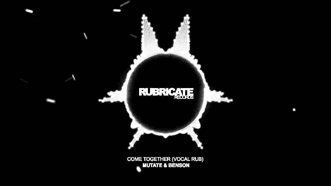 Watch Come Together (Vocal Rub) - Mutate & Benson on YouTube Watch Come Together (Vocal Rub) - Mutate & Benson on YouTube